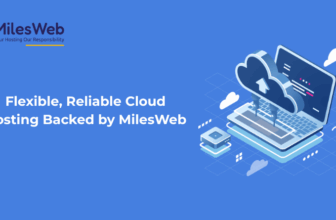 Flexible, Reliable Cloud Hosting Backed by MilesWeb