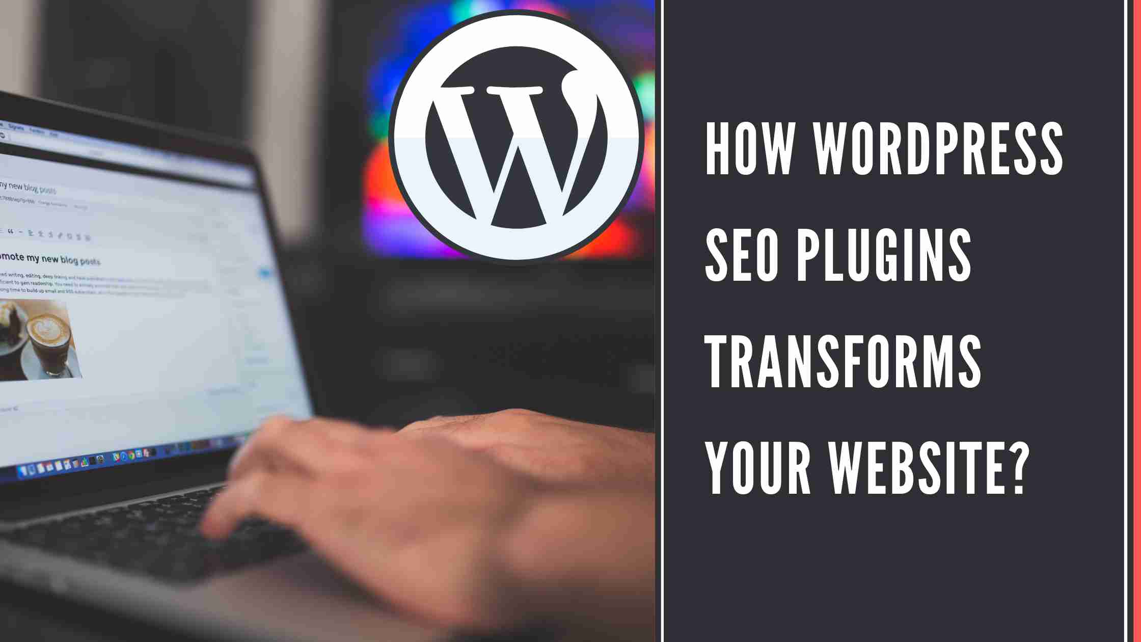 How WordPress SEO Plugins Transforms Your Website?