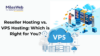 Reseller Hosting vs. VPS Hosting