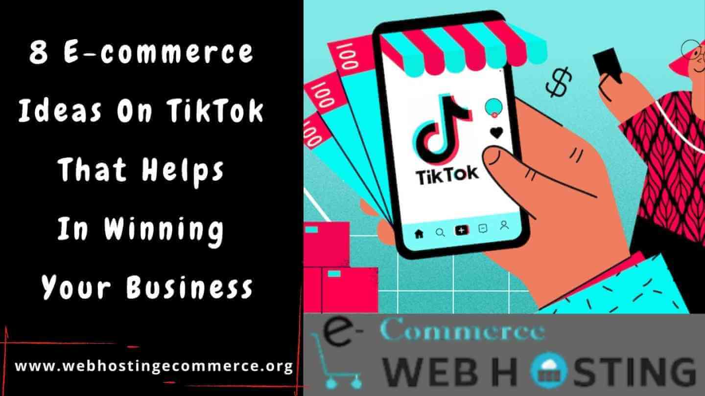 8 Ecommerce Ideas On TikTok That Helps In Winning Your Business