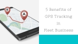5 Benefits of GPS Tracking in a Fleet Business