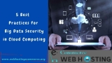 5 Best Practices For Big Data Security in Cloud Computing