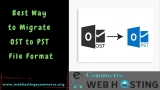 Best Way to Migrate OST to PST File Format