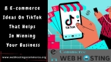 8 Ecommerce Ideas On TikTok That Helps In Winning Your Business