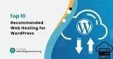 Best Web Hosting For WordPress: Top 10 Recommendations